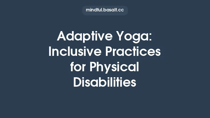 Adaptive Yoga: Inclusive Practices for Physical Disabilities Thumbnail
