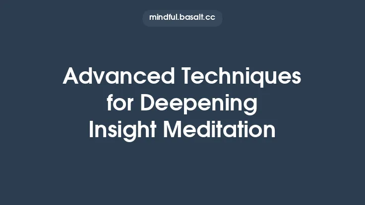 Advanced Techniques for Deepening Insight Meditation Thumbnail