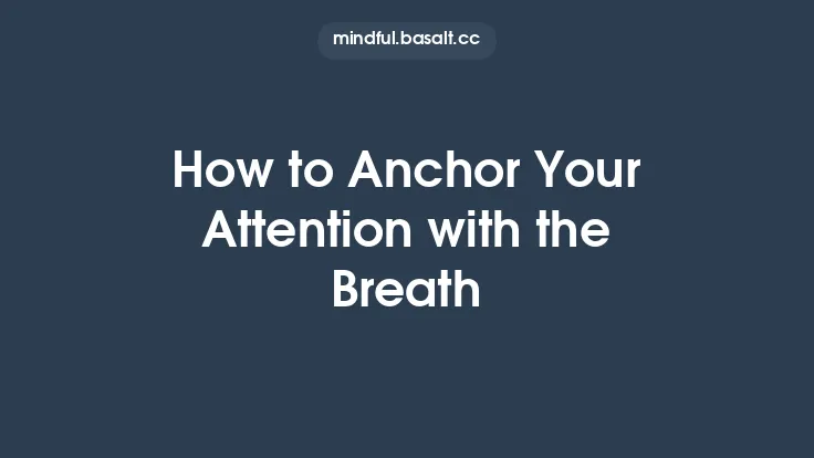 How to Anchor Your Attention with the Breath Thumbnail