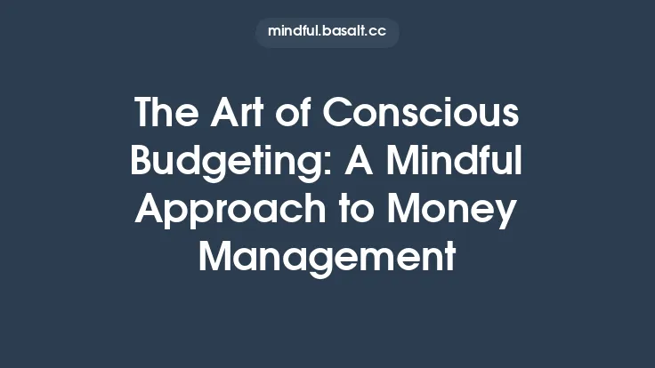 The Art of Conscious Budgeting: A Mindful Approach to Money Management Thumbnail