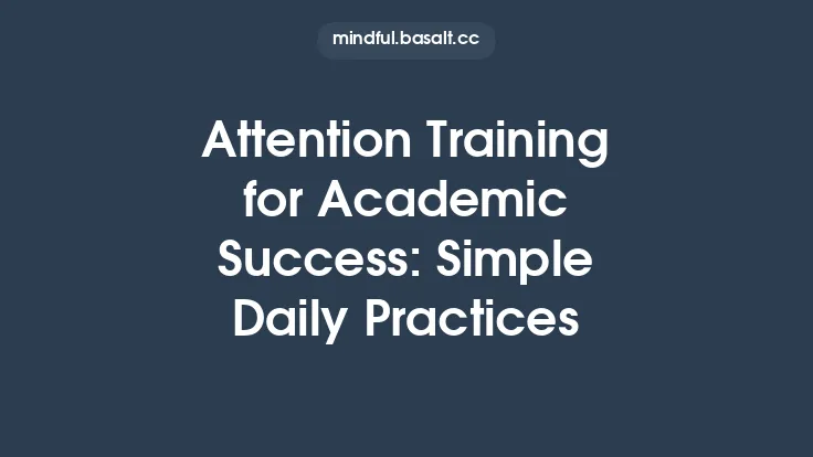 Attention Training for Academic Success: Simple Daily Practices Thumbnail