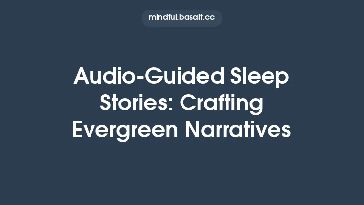 Audio‑Guided Sleep Stories: Crafting Evergreen Narratives Thumbnail