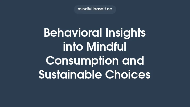 Behavioral Insights into Mindful Consumption and Sustainable Choices Thumbnail