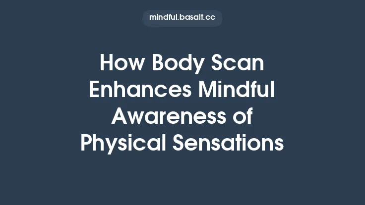 How Body Scan Enhances Mindful Awareness of Physical Sensations Thumbnail