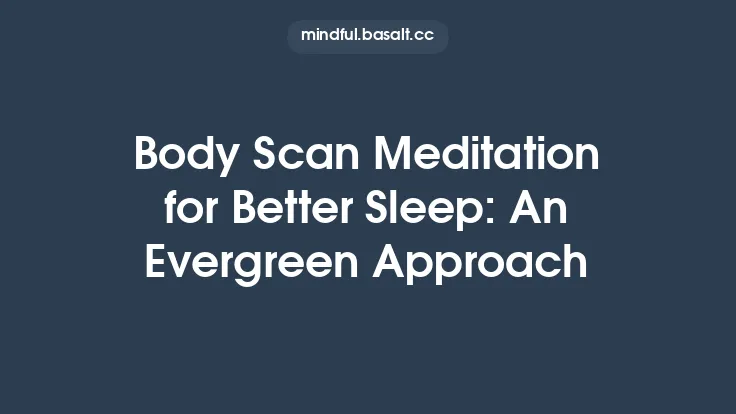 Body Scan Meditation for Better Sleep: An Evergreen Approach Thumbnail