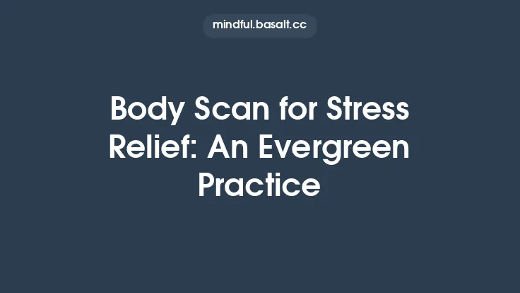 Body Scan for Stress Relief: An Evergreen Practice Thumbnail