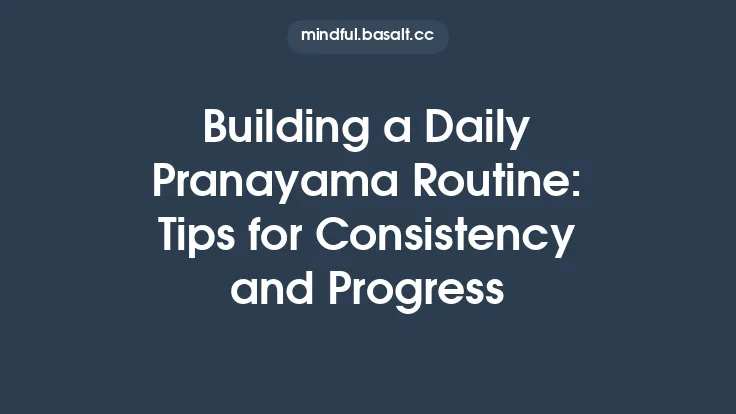 Building a Daily Pranayama Routine: Tips for Consistency and Progress Thumbnail