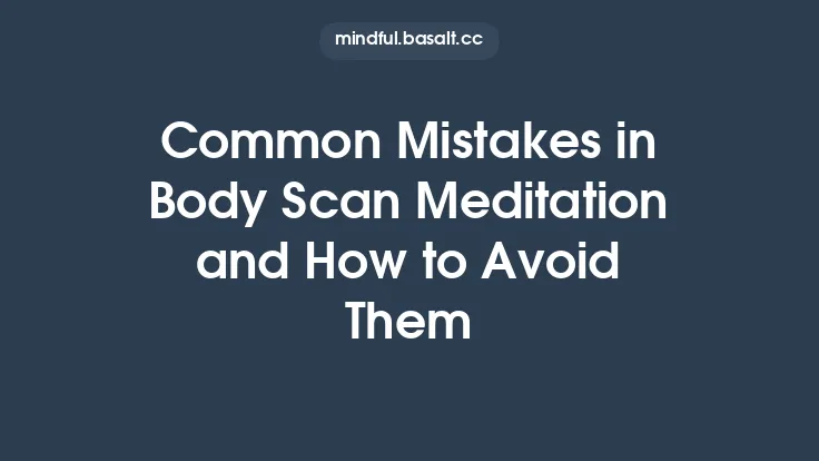 Common Mistakes in Body Scan Meditation and How to Avoid Them Thumbnail