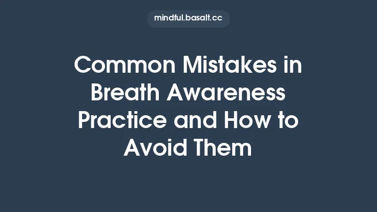 Common Mistakes in Breath Awareness Practice and How to Avoid Them Thumbnail