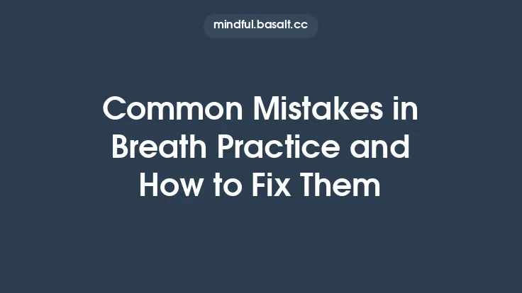 Common Mistakes in Breath Practice and How to Fix Them Thumbnail
