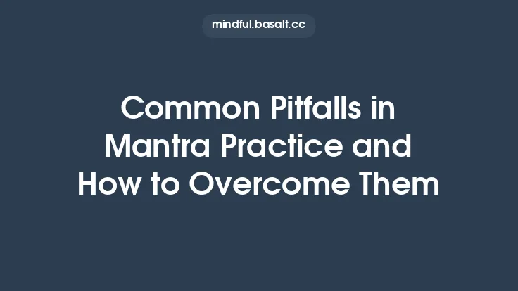 Common Pitfalls in Mantra Practice and How to Overcome Them Thumbnail