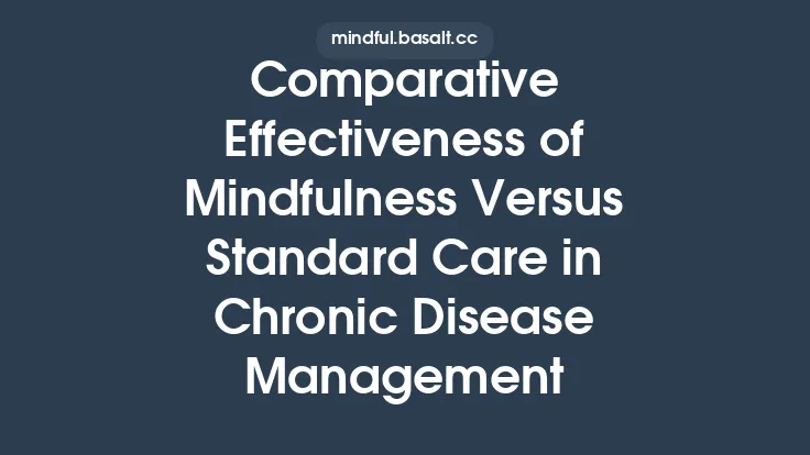 Comparative Effectiveness of Mindfulness Versus Standard Care in Chronic Disease Management Thumbnail
