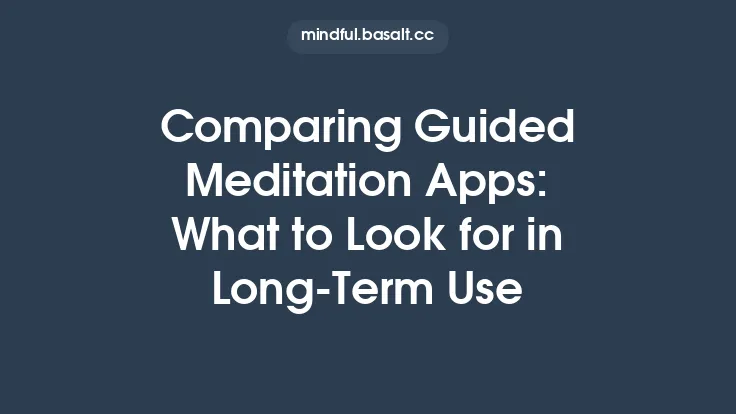 Comparing Guided Meditation Apps: What to Look for in Long‑Term Use Thumbnail