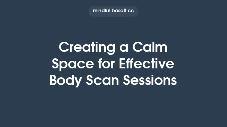 Creating a Calm Space for Effective Body Scan Sessions Thumbnail