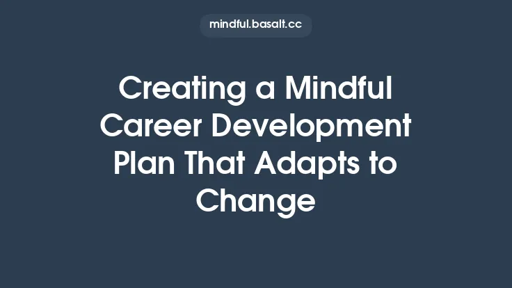 Creating a Mindful Career Development Plan That Adapts to Change Thumbnail