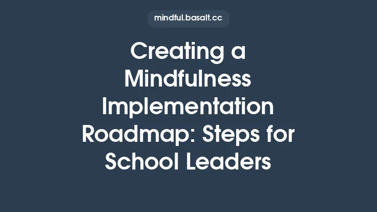 Creating a Mindfulness Implementation Roadmap: Steps for School Leaders Thumbnail
