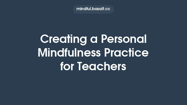 Creating a Personal Mindfulness Practice for Teachers Thumbnail