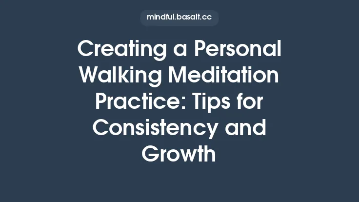 Creating a Personal Walking Meditation Practice: Tips for Consistency and Growth Thumbnail