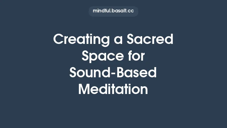 Creating a Sacred Space for Sound-Based Meditation Thumbnail