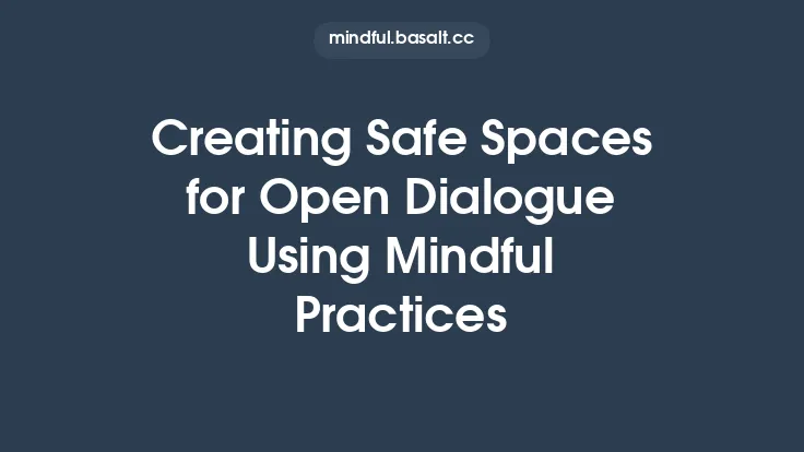 Creating Safe Spaces for Open Dialogue Using Mindful Practices Thumbnail