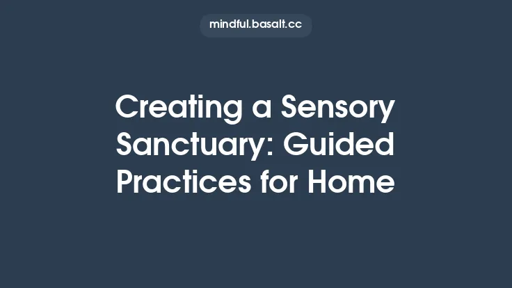 Creating a Sensory Sanctuary: Guided Practices for Home Thumbnail