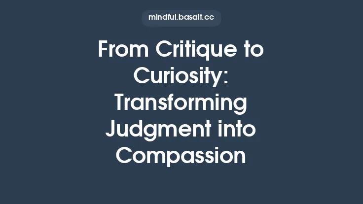 From Critique to Curiosity: Transforming Judgment into Compassion Thumbnail