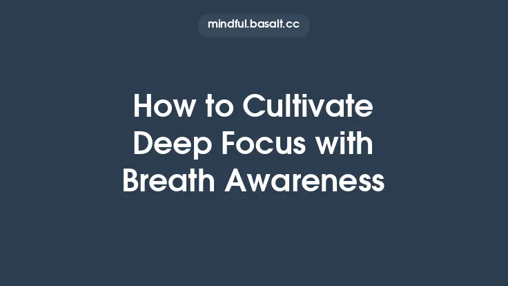 How to Cultivate Deep Focus with Breath Awareness Thumbnail