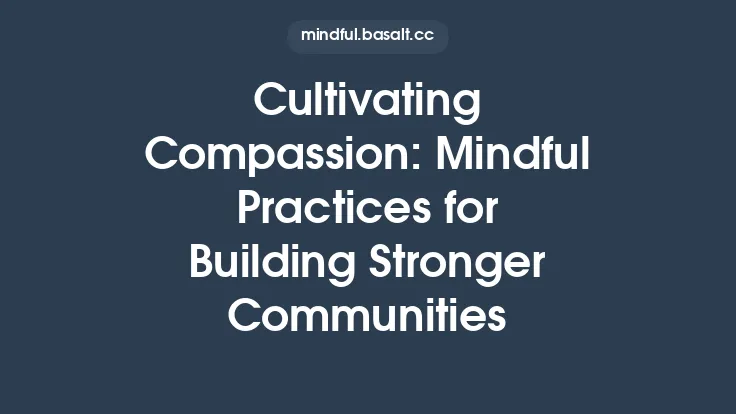 Cultivating Compassion: Mindful Practices for Building Stronger Communities Thumbnail
