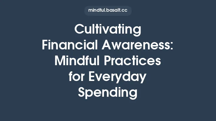 Cultivating Financial Awareness: Mindful Practices for Everyday Spending Thumbnail