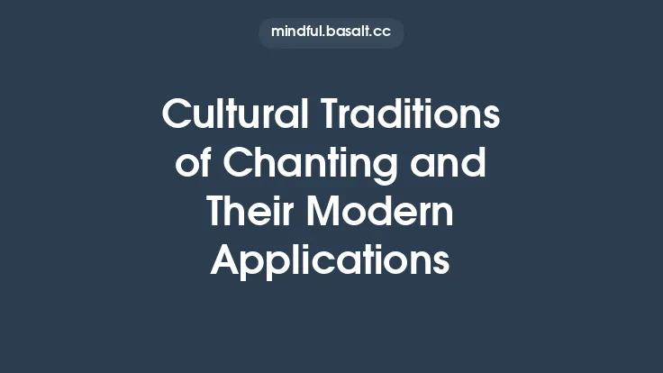 Cultural Traditions of Chanting and Their Modern Applications Thumbnail