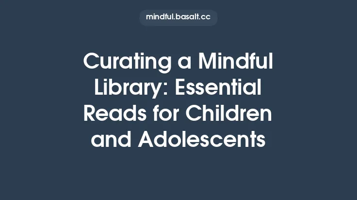 Curating a Mindful Library: Essential Reads for Children and Adolescents Thumbnail