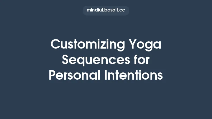Customizing Yoga Sequences for Personal Intentions Thumbnail