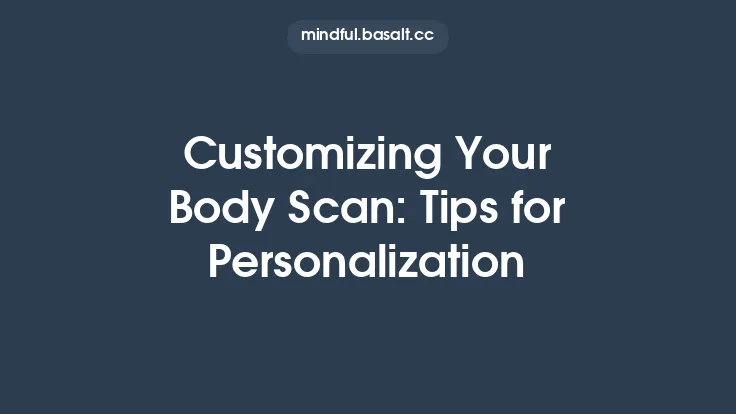 Customizing Your Body Scan: Tips for Personalization Thumbnail