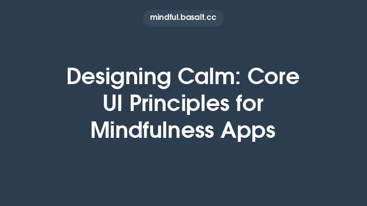 Designing Calm: Core UI Principles for Mindfulness Apps Thumbnail