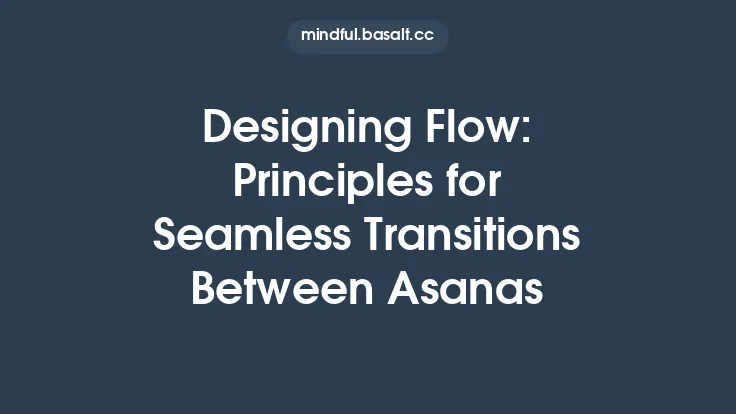 Designing Flow: Principles for Seamless Transitions Between Asanas Thumbnail