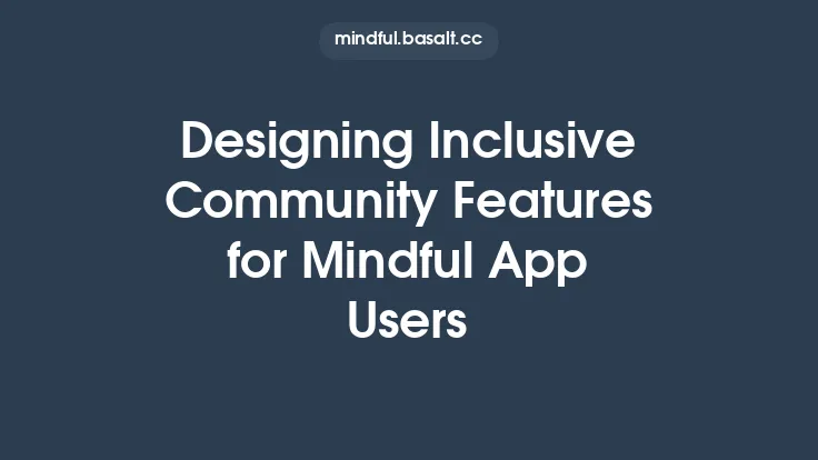 Designing Inclusive Community Features for Mindful App Users Thumbnail