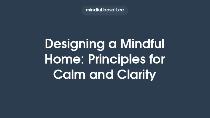 Designing a Mindful Home: Principles for Calm and Clarity Thumbnail