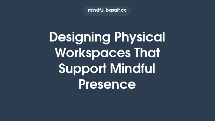 Designing Physical Workspaces That Support Mindful Presence Thumbnail