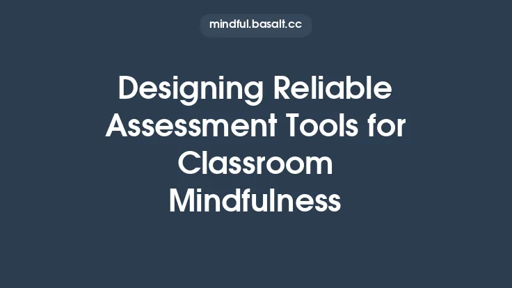 Designing Reliable Assessment Tools for Classroom Mindfulness Thumbnail