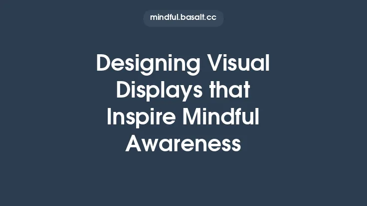 Designing Visual Displays that Inspire Mindful Awareness Thumbnail