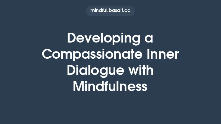 Developing a Compassionate Inner Dialogue with Mindfulness Thumbnail