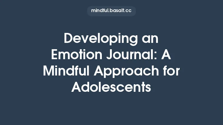 Developing an Emotion Journal: A Mindful Approach for Adolescents Thumbnail