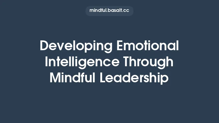Developing Emotional Intelligence Through Mindful Leadership Thumbnail