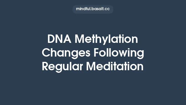 DNA Methylation Changes Following Regular Meditation Thumbnail