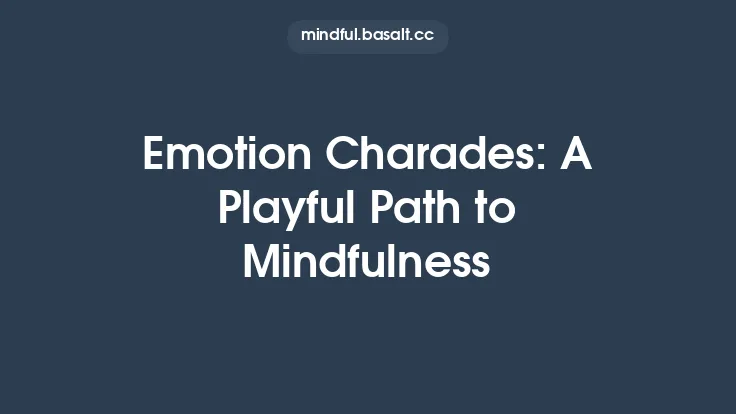 Emotion Charades: A Playful Path to Mindfulness Thumbnail