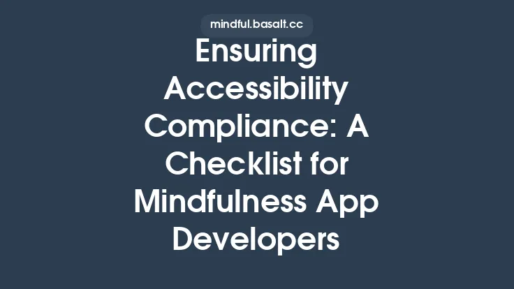 Ensuring Accessibility Compliance: A Checklist for Mindfulness App Developers Thumbnail