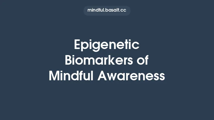Epigenetic Biomarkers of Mindful Awareness Thumbnail