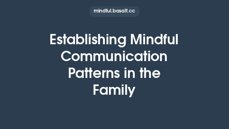 Establishing Mindful Communication Patterns in the Family Thumbnail
