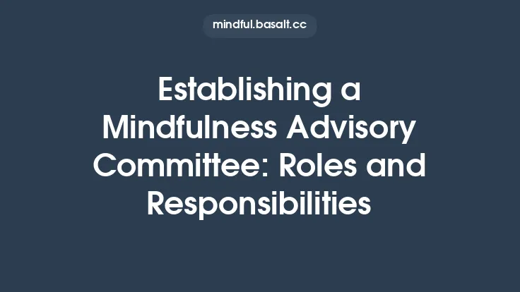 Establishing a Mindfulness Advisory Committee: Roles and Responsibilities Thumbnail