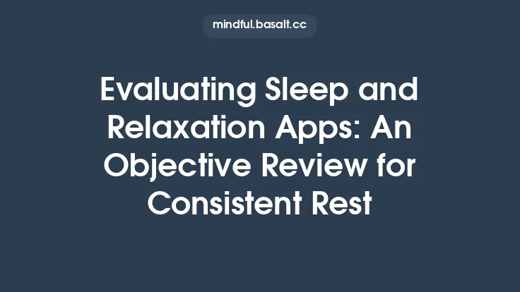 Evaluating Sleep and Relaxation Apps: An Objective Review for Consistent Rest Thumbnail
